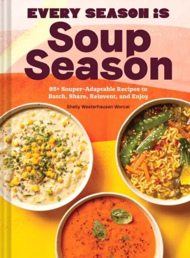 Every Season Is Soup Season av Shelly Westerhausen Worcel