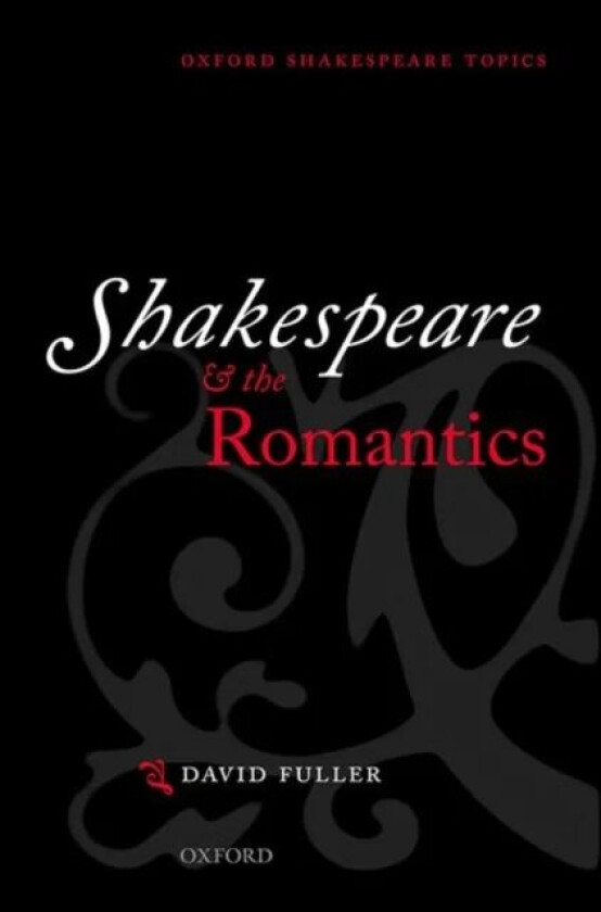 Shakespeare and the Romantics av David (Emeritus Professor of English Univ Fuller