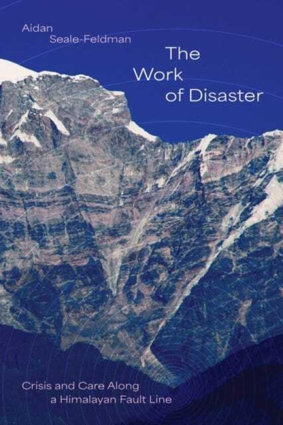 The Work of Disaster Crisis and Care Along a Himalayan Fault Line