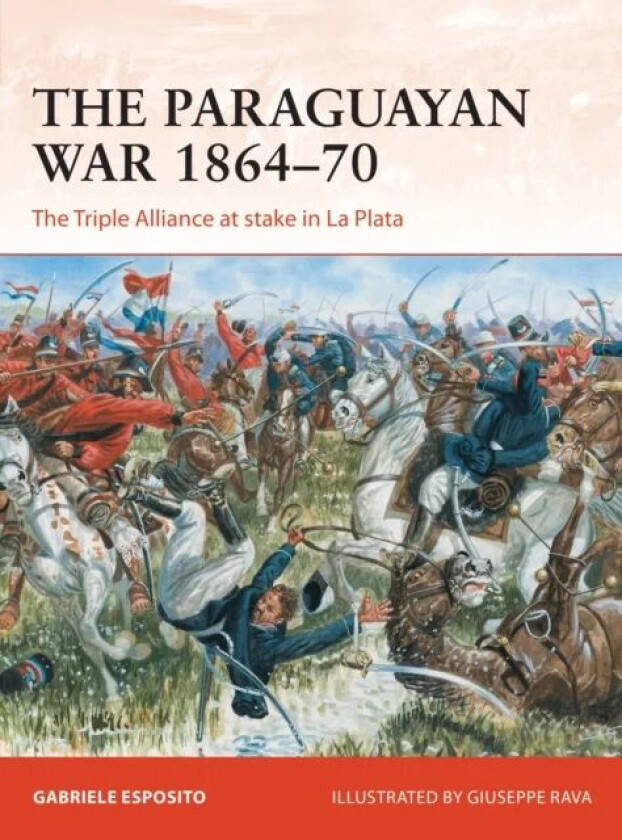 The Paraguayan War 1864-70 av Gabriele Esposito