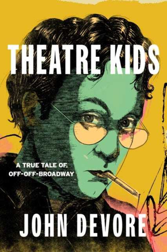 Theatre Kids A True Tale of OffOff Broadway