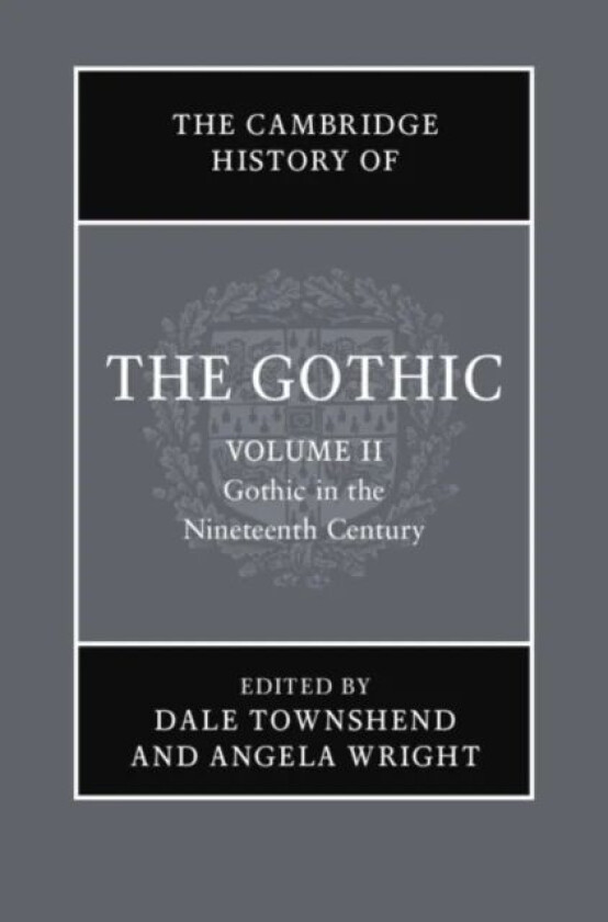 The Cambridge History of the Gothic: Volume 2, Gothic in the Nineteenth Century av Catherine (Lancaster University) Spooner