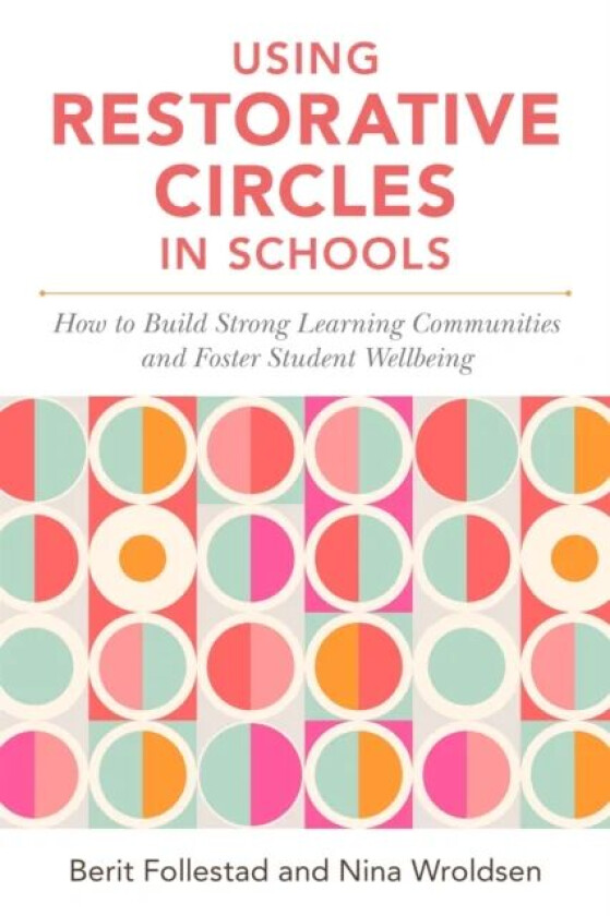 Using Restorative Circles in Schools av Nina Wroldsen, Berit Follestad