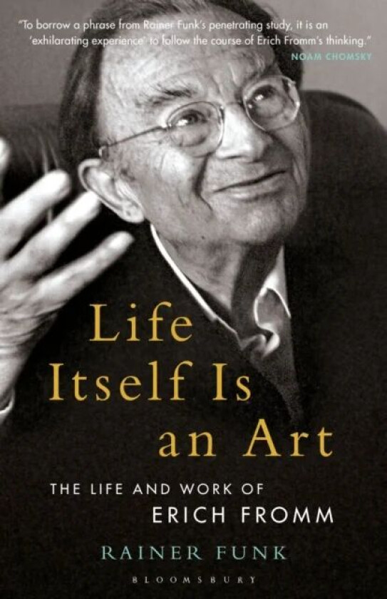 Life Itself Is an Art av Dr. Rainer (Director of the Erich Fromm Institute Tuebingen Germany) Funk