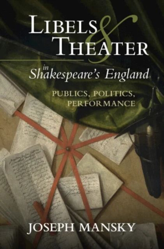 Libels and Theater in Shakespeare's England av Joseph (University of Oklahoma) Mansky