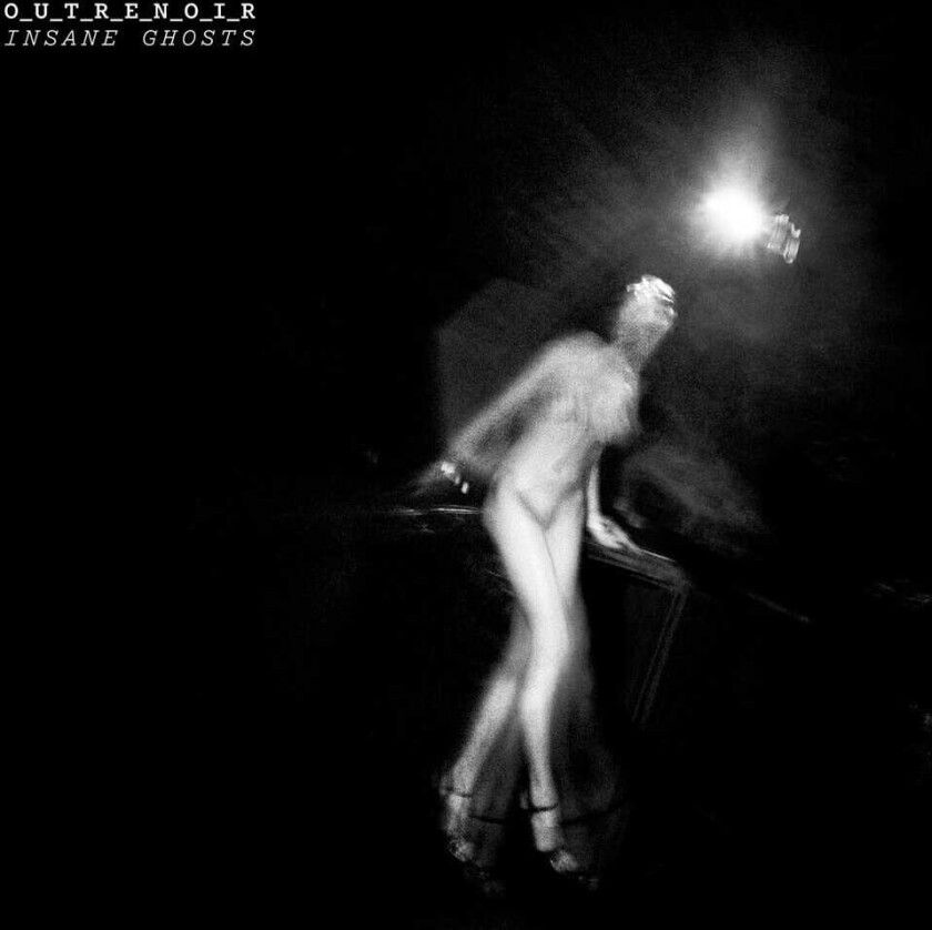 O_u_t_r_e_n_o_i_r (david Fenech & Mp Rixain) Insane Ghosts LP/Vinyl