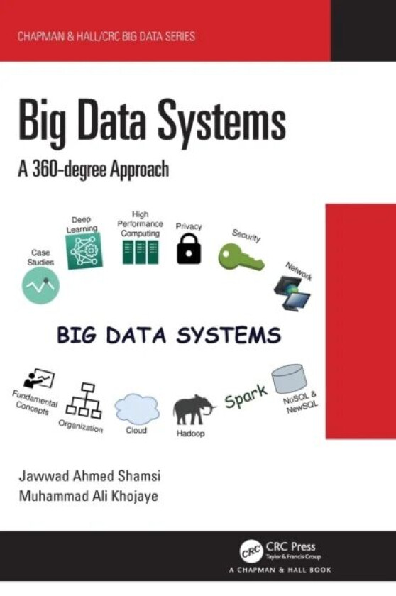 Big Data Systems av Jawwad Ahmed (National University of Computer and Emerging Sciences Karachi Sindh Pakistan) Shamsi, Muhammad Ali (Sopra Steria Gla