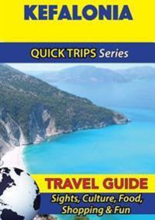 Kefalonia Travel Guide (Quick Trips Series): Sights, Culture, Food, Shopping & Fun