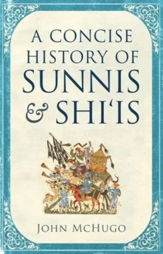 A Concise History of Sunnis and Shi`is av John McHugo