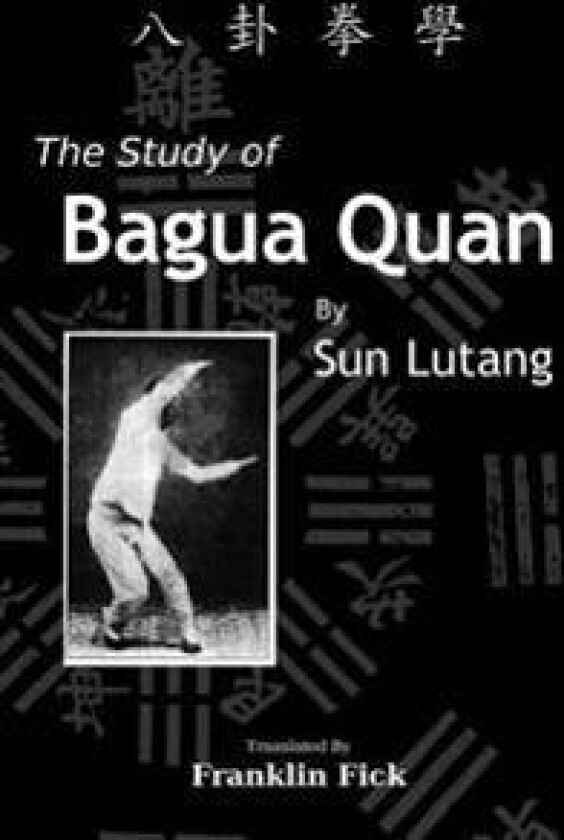 The Study of Bagua Quan: Bagua Quan Xue