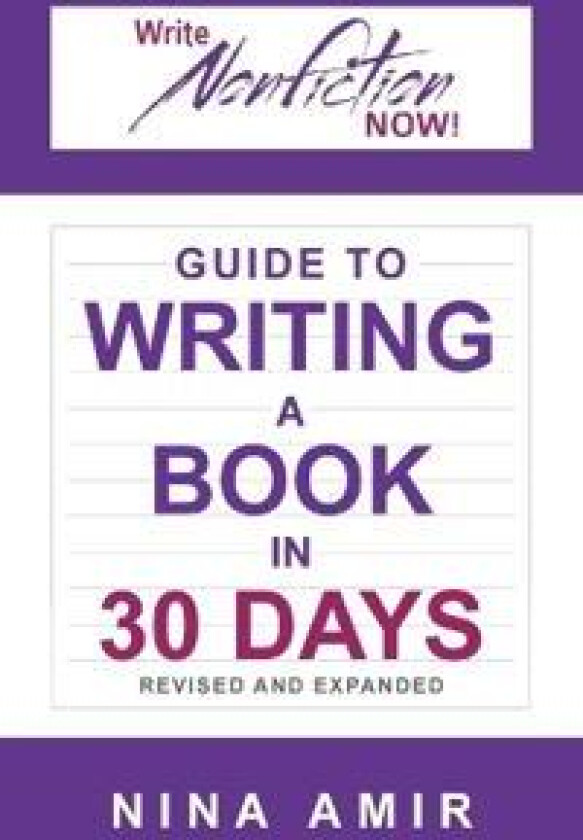 The Write Nonfiction NOW! Guide to Writing a Book in 30 Days (Revised and Expanded)