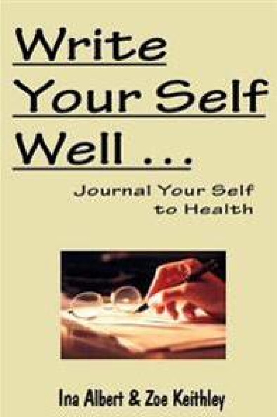Write Your Self Well ... Journal Your Self to Health