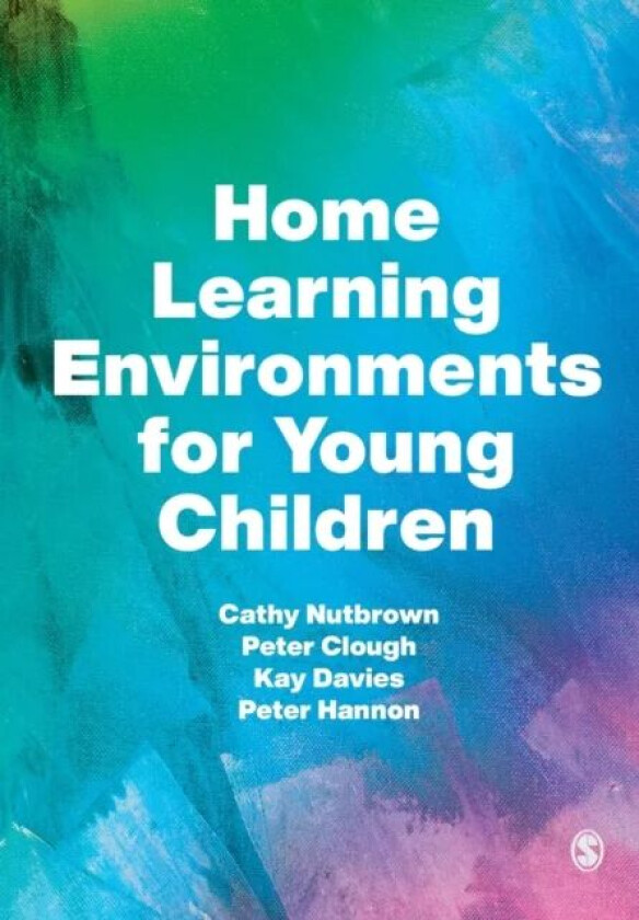 Home Learning Environments for Young Children av Cathy Nutbrown, Peter Clough, Kay Davies, Peter Hannon