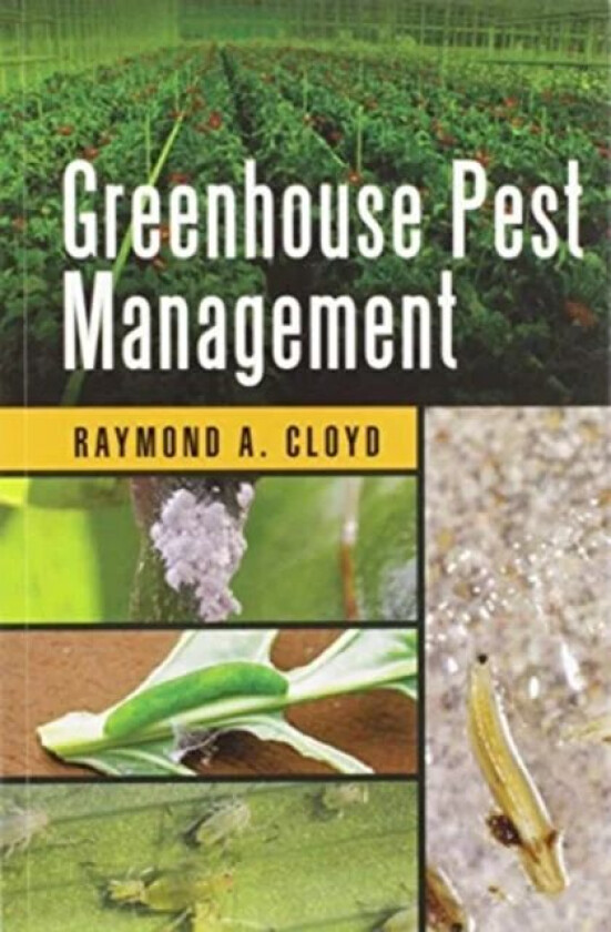 Greenhouse Pest Management av Raymond A. Cloyd