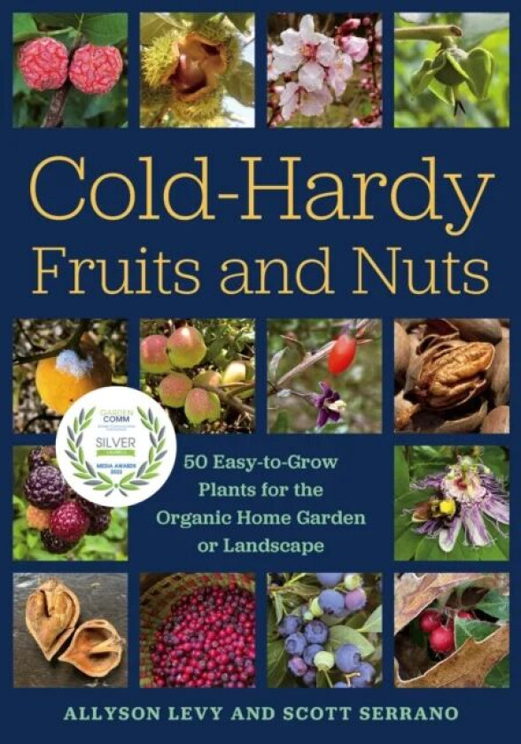 Cold-Hardy Fruits and Nuts av Allyson Levy, Scott Serrano