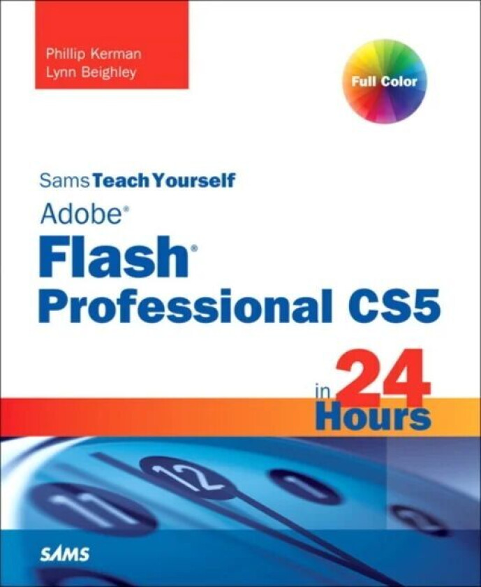 Sams Teach Yourself Flash Professional CS5 in 24 Hours av Phillip Kerman, Lynn Beighley