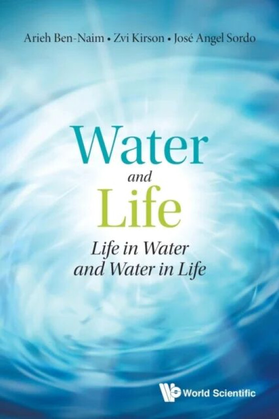 Water And Life: Life In Water And Water In Life av Arieh (The Hebrew Univ Of Jerusalem Israel) Ben-naim, Zvi ( The Hebrew Univ Of Jerusalem Israel) Ki
