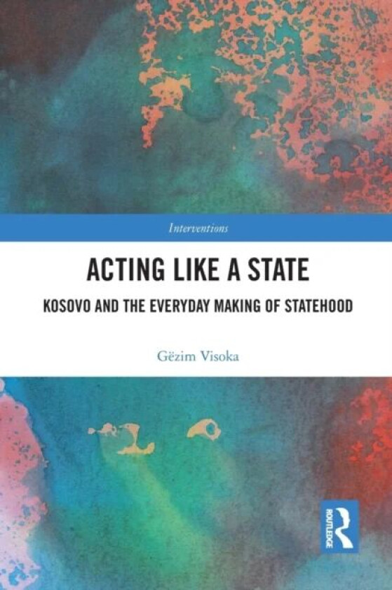 Acting Like a State av Gezim (Dublin City University Ireland) Visoka