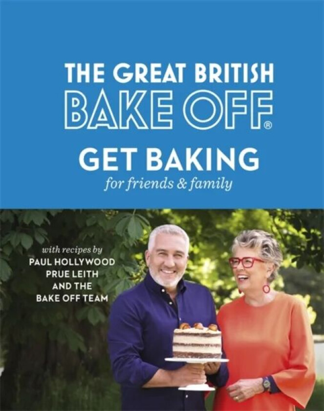 The Great British Bake Off: Get Baking for Friends and Family av The The Bake Off Team