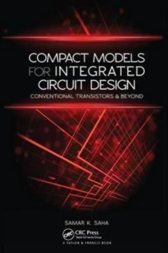 Compact Models for Integrated Circuit Design av Samar K. (Santa Clara University California USA) Saha