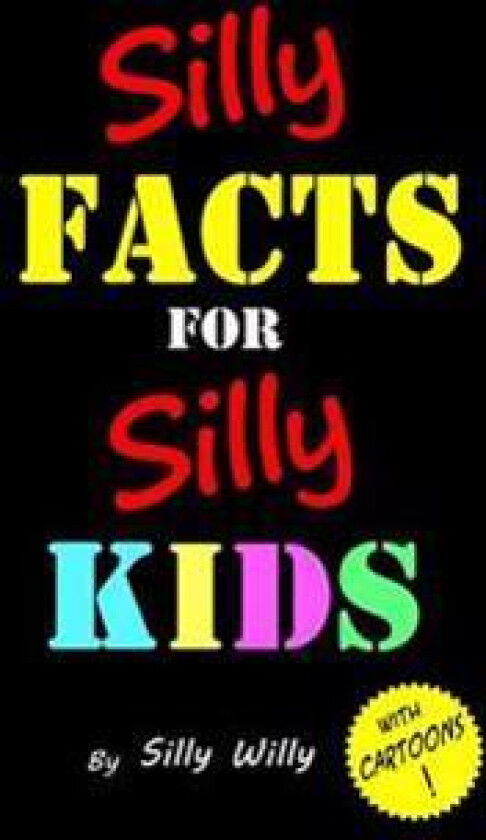Silly Facts for Silly Kids. Children's fact book age 5-12