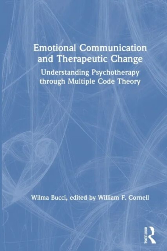 Emotional Communication and Therapeutic Change av Wilma Bucci