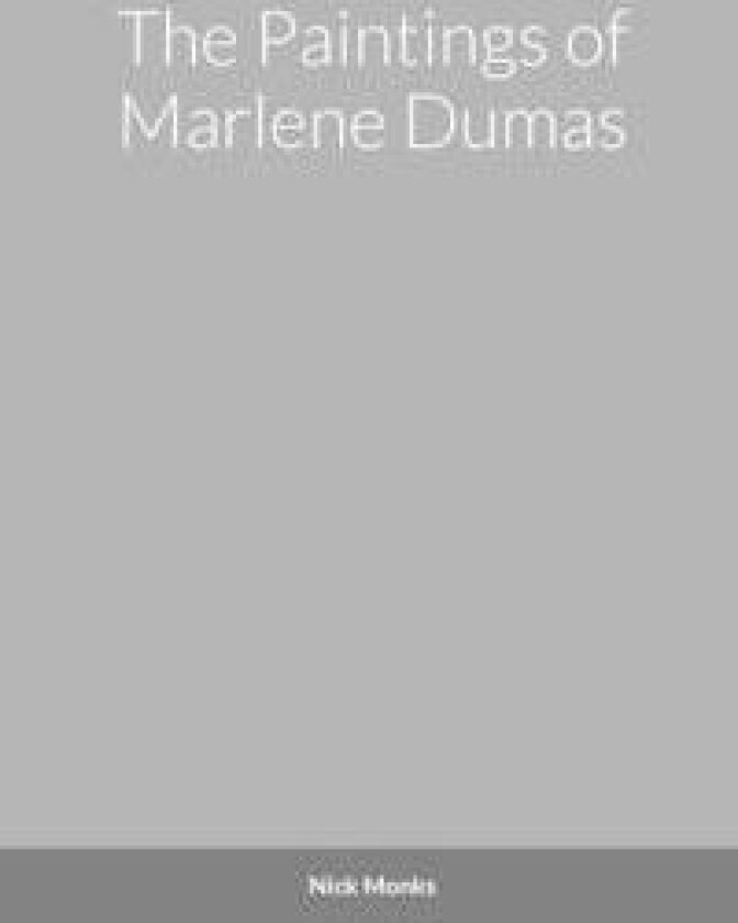 The Paintings of Marlene Dumas