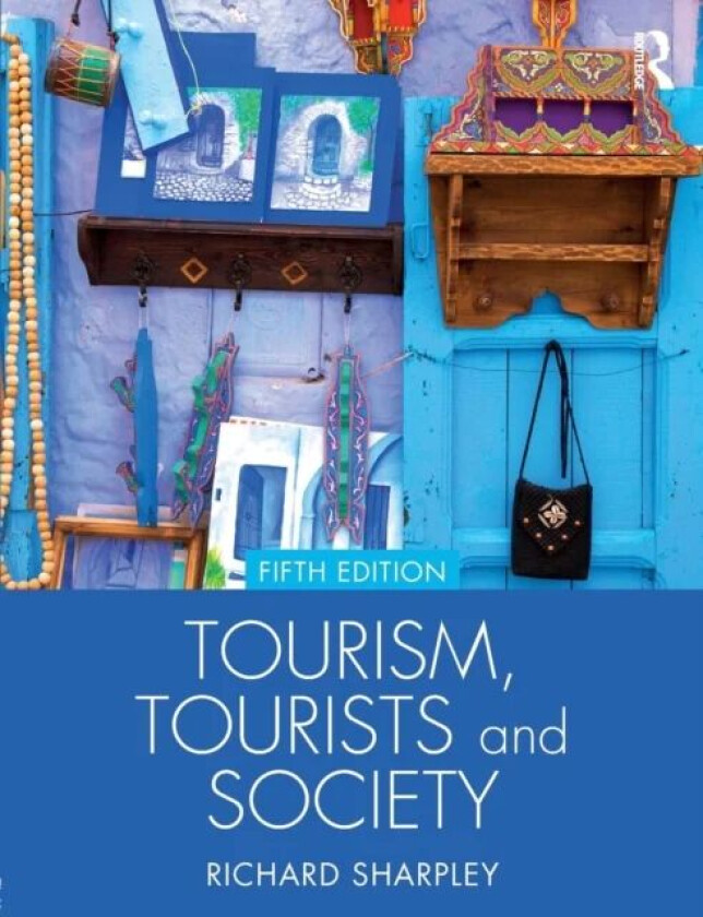 Tourism, Tourists and Society av Richard (University of Central Lancashire UK) Sharpley