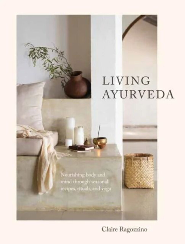 Living Ayurveda av Claire Ragozzino