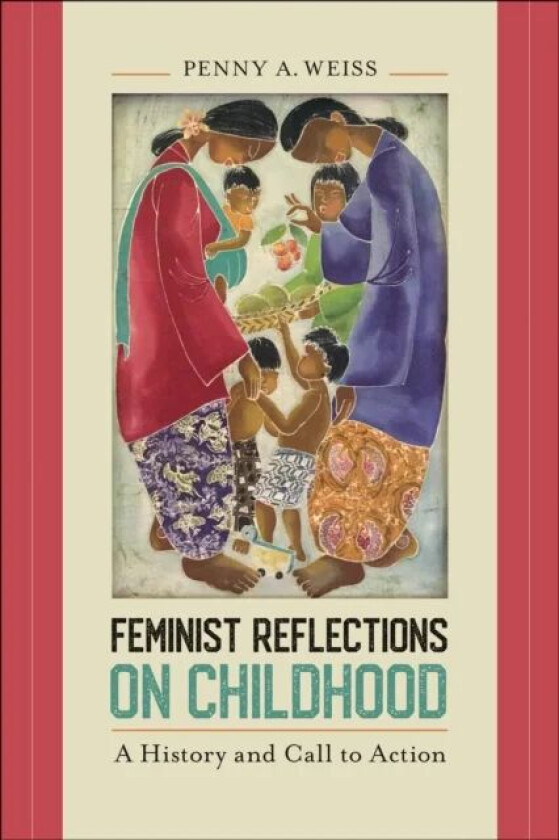 Feminist Reflections on Childhood av Penny A. Weiss