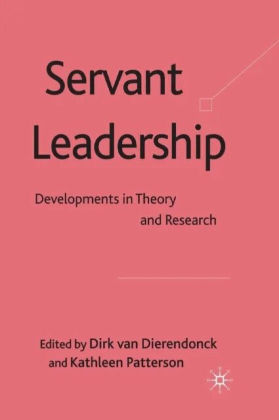 Servant Leadership av Dirk van Dierendonck, Kathleen Patterson
