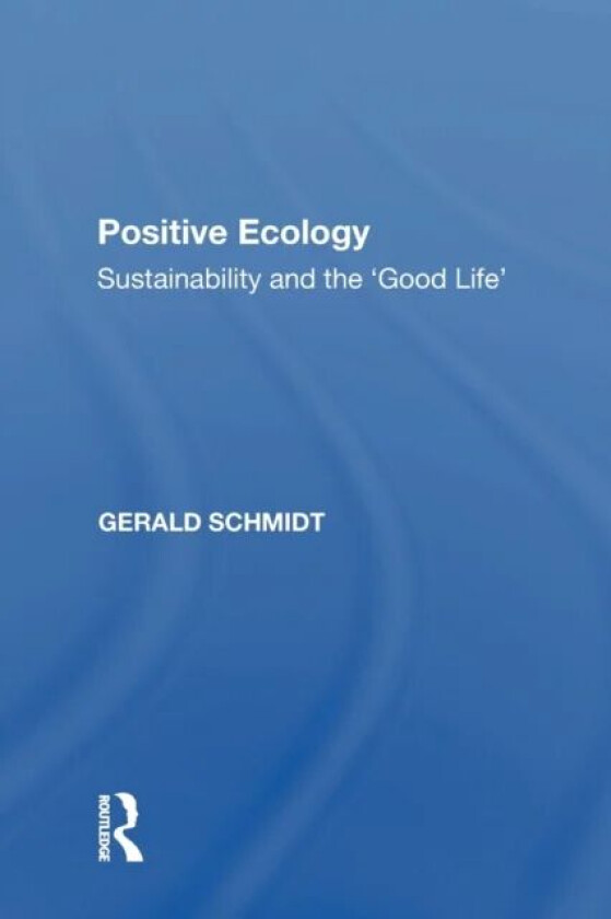Positive Ecology av Gerald Schmidt