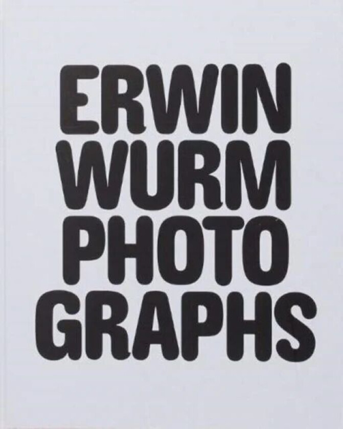 Erwin Wurm Photographs av Erwin Wurm