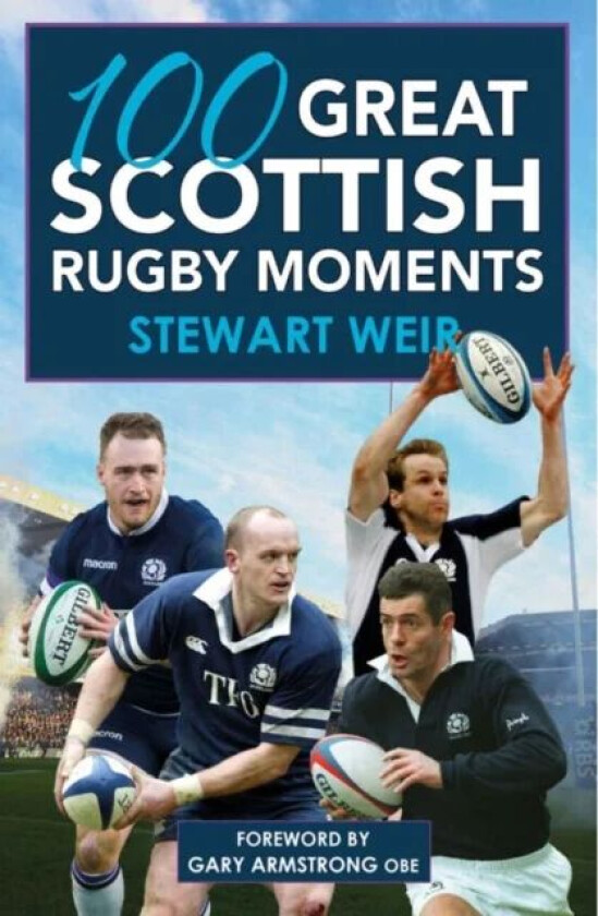 100 Great Scottish Rugby Moments av Stewart Weir