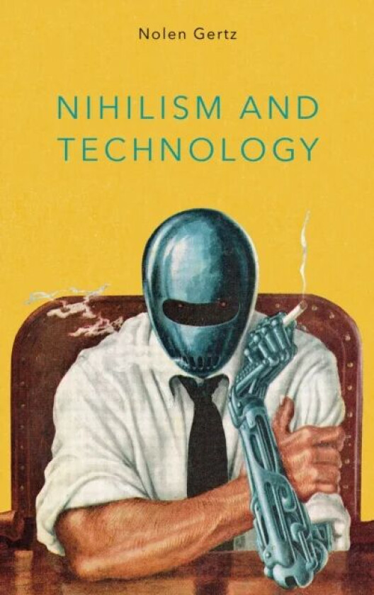 Nihilism and Technology av Nolen Gertz
