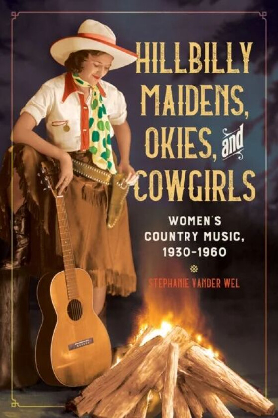Hillbilly Maidens, Okies, and Cowgirls av Stephanie Vander Wel