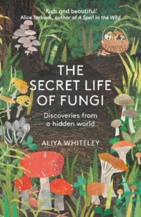 The Secret Life of Fungi av Aliya Whiteley