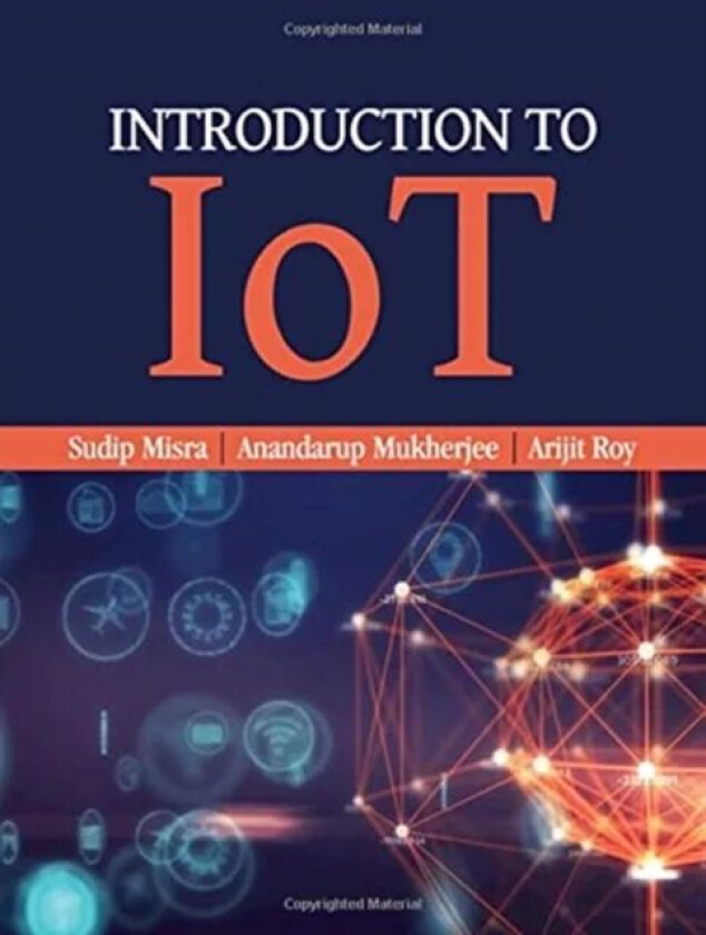 Introduction to IoT av Sudip Misra, Anandarup Mukherjee, Arijit Roy