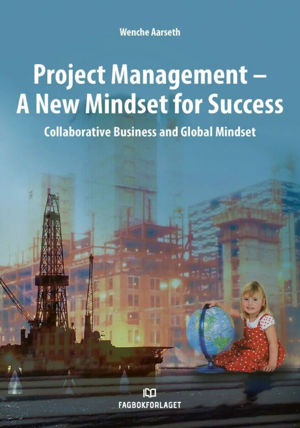 Project management - a new mindset for success av Wenche Aarseth