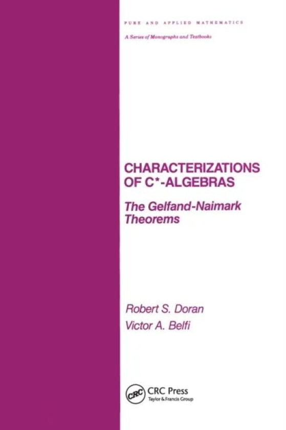 Characterizations of C* Algebras av Robert (Texas Christian University Fort Wo Doran
