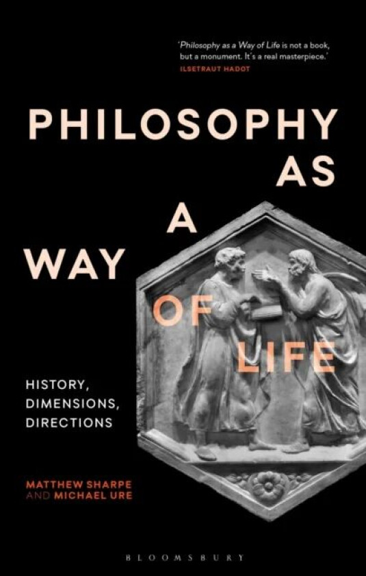 Philosophy as a Way of Life av Matthew (Deakin University Australia) Sharpe, Michael (Monash University Australia) Ure