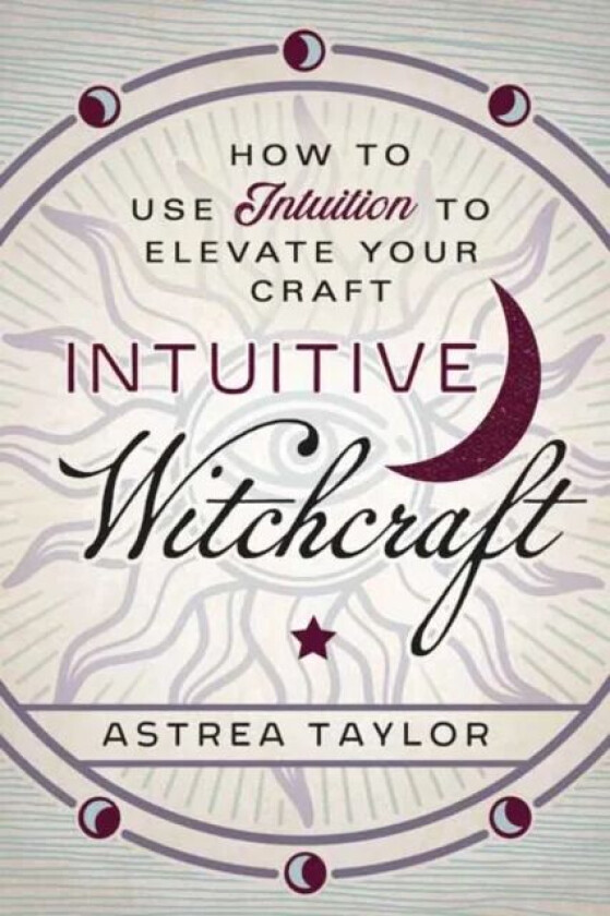 Intuitive Witchcraft av Astrea Taylor