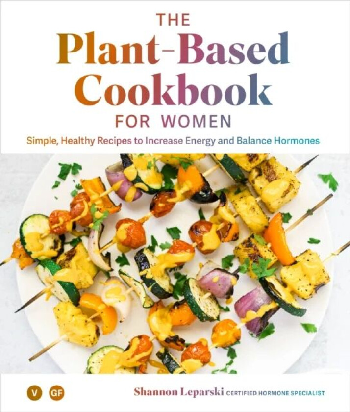 The Plant-based Cookbook for Women av Shannon Leparski