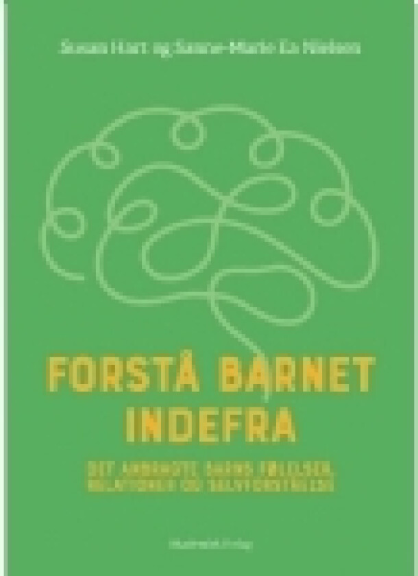 Forstå barnet indefra | Susan Hart Sanne-Marie Ea Nielsen | Språk: Dansk