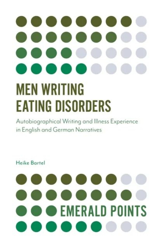 Men Writing Eating Disorders av Heike (University of Nottingham UK) Bartel