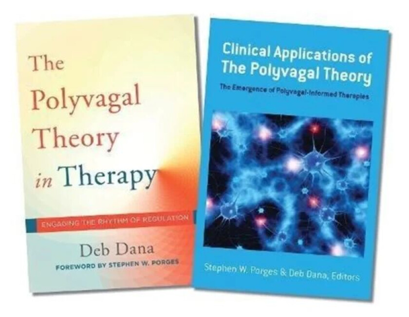 Polyvagal Theory in Therapy / Clinical Applications of the Polyvagal Theory Two-Book Set av Deb Dana, Stephen W. (University of North Porges