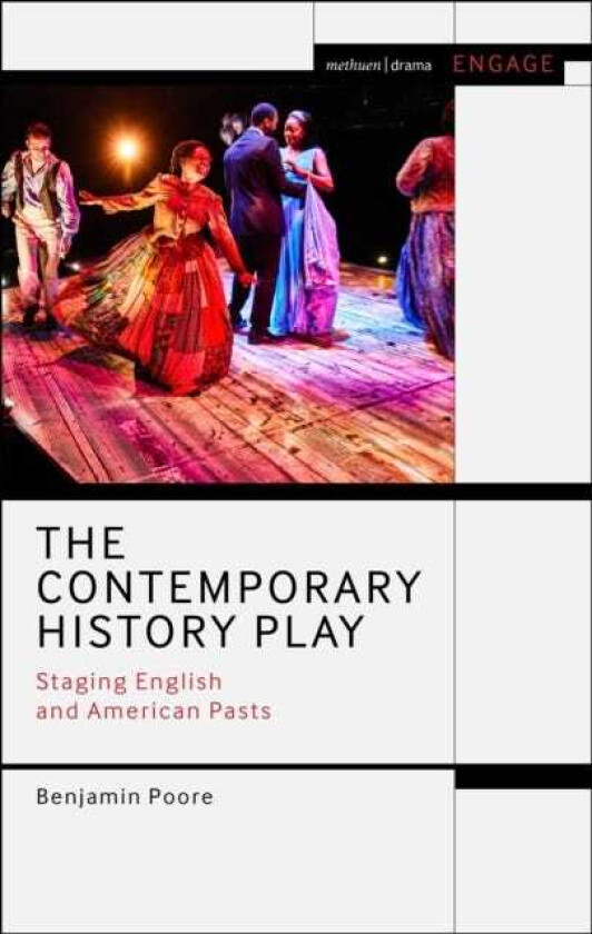 The Contemporary History Play Staging English and American Pasts