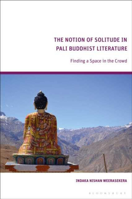 The Notion of Solitude in Pali Buddhist Literature Finding a Space in the Crowd