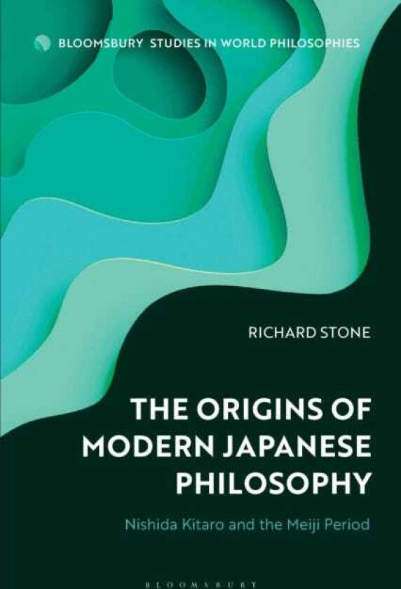 The Origins of Modern Japanese Philosophy Nishida Kitaro and the Meiji Period