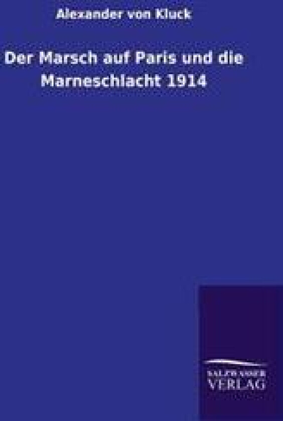 Der Marsch auf Paris und die Marneschlacht 1914